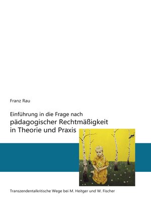 cover image of Einführung in die Frage nach pädagogischer Rechtmäßigkeit in Theorie und Praxis